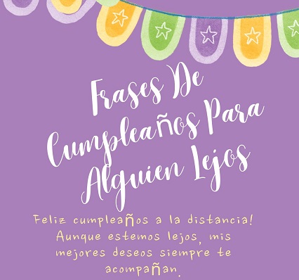 Frase De Cumpleaños Para Alguien Lejos
