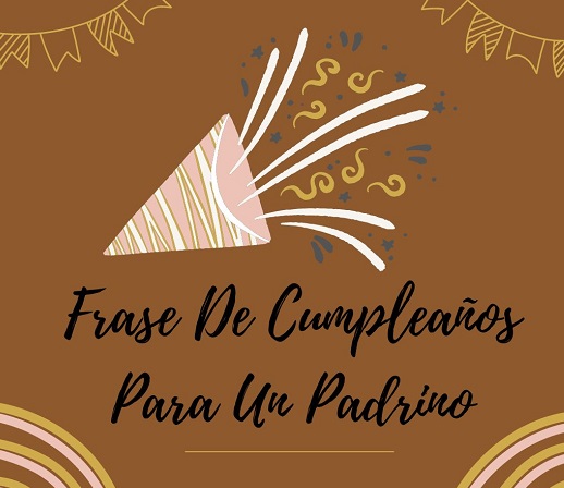 Frase De Cumpleaños Para Un Padrino