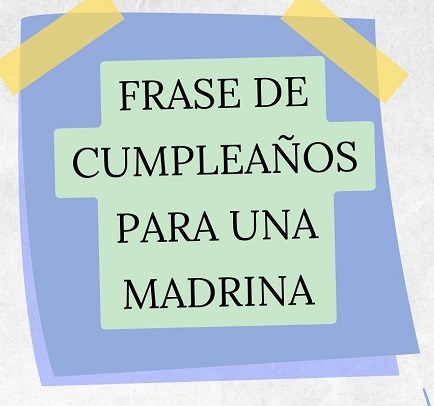 Frase De Cumpleaños Para Una Madrina