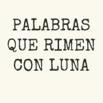 palabras que rimen con luna
