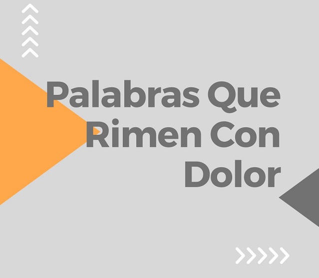 Palabras Que Rimen Con Dolor