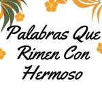 Palabras Que Rimen Con Hermoso