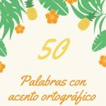50 palabras con acento ortografico